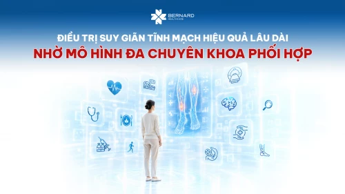 Điều trị suy giãn tĩnh mạch hiệu quả lâu dài nhờ mô hình đa chuyên khoa phối hợp